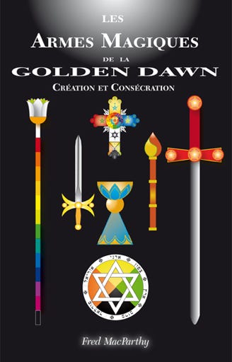 Les ARMES MAGIQUES  de la GOLDEN DAWN  Création et Consécration 