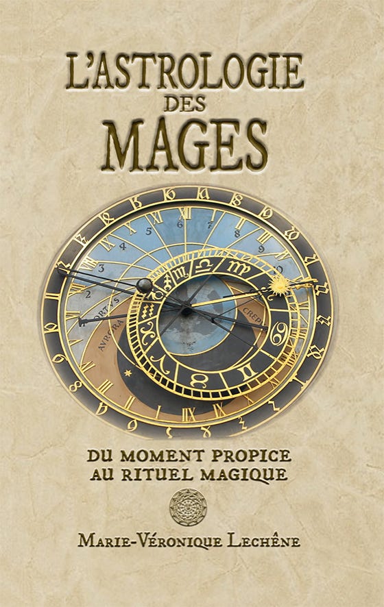 L’Astrologie des Mages, du moment propice au rituel magique Marie-Véronique Lechêne 