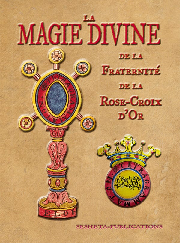 La MAGIE DIVINE de la  Fraternité  de la Rose-Croix d’Or.