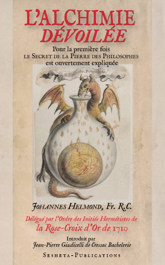 L’Alchimie Dévoilée pour la première fois le Secret de  la Pierre des Philosophes  est ouvertement expliquée par  Johannes Helmond Fr. r. C. 