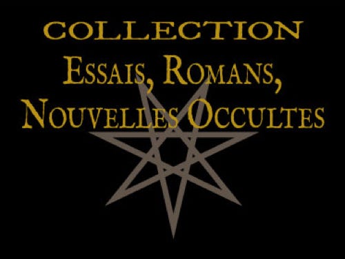 Collection Essais, Nouvelles et Romans des Maîtres de l'Occultisme.