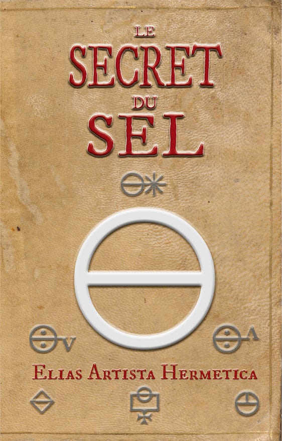 Le Secret du Sel. Elias Artista Hermetica