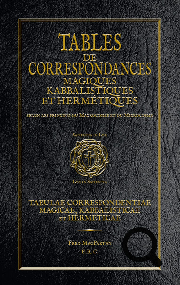 Tables de Correspondances Magiques, Kabbalistiques et Hermétique selon les principes du Macrocosme et du Microcosme. Par Fred MacParthy.